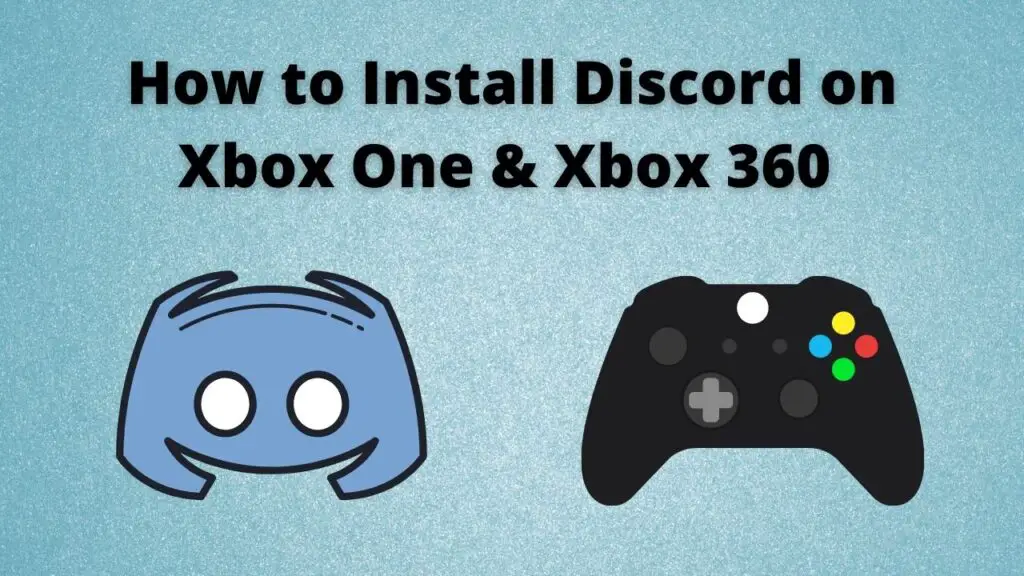How to Install Discord on Xbox One & Xbox 360 [Easy Guide]
