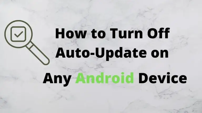 How to Turn Off Auto-Update on Any Android Device