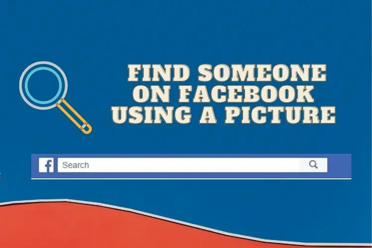 How to Find Someone on Facebook Using a Picture