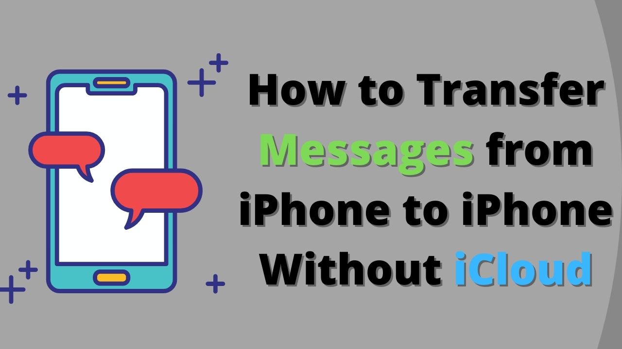 3 Ways To Transfer Messages From IPhone To IPhone Without ICloud 2023