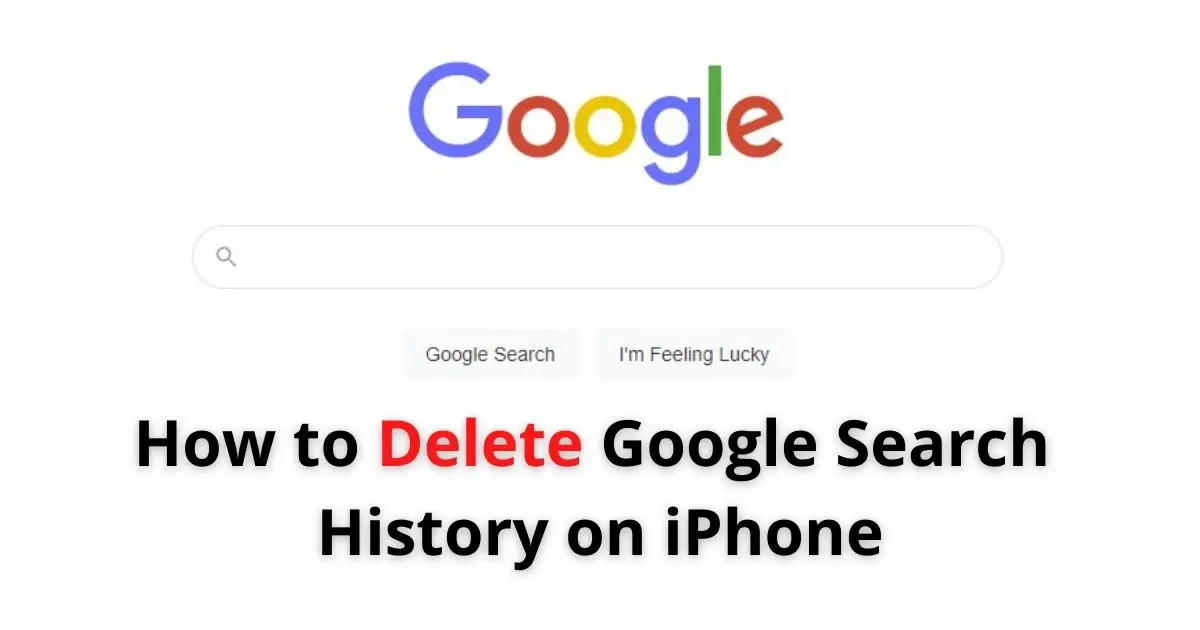 How to Delete Google Search History on iPhone