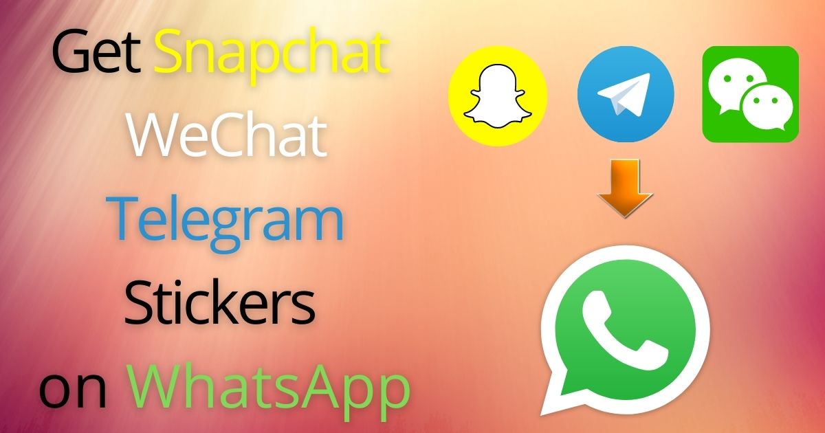 How to Get Snapchat WeChat Telegram Stickers on WhatsApp