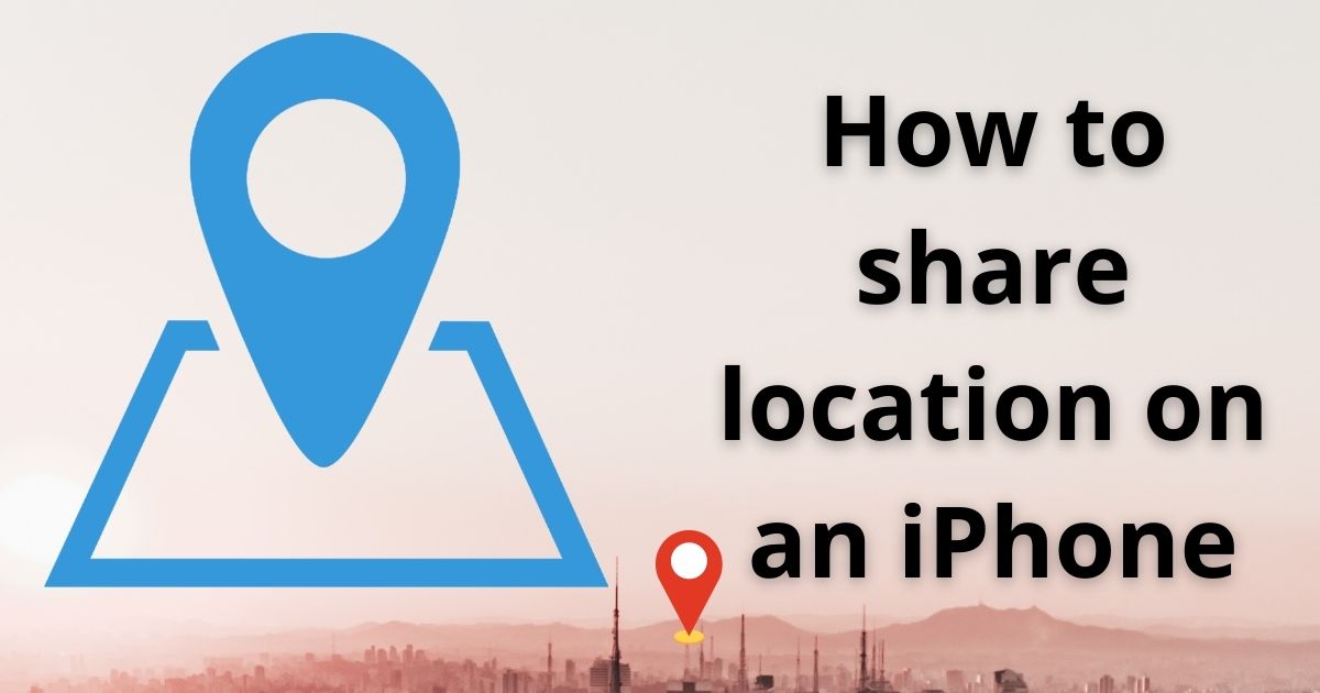 How to share location on an iPhone