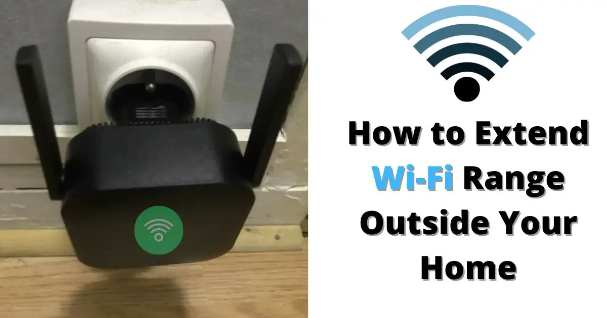 Extend Wi Fi Range Outside Your Home