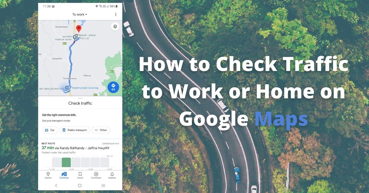 Check Traffic to Work or Home on Google Maps