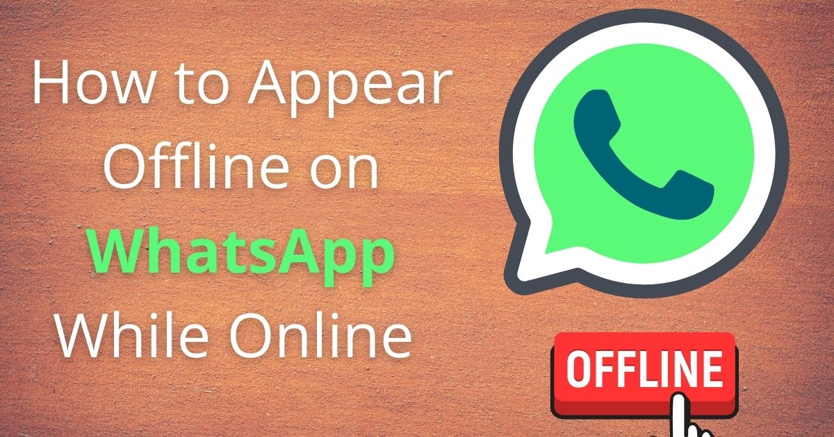 How to Appear Offline on WhatsApp While Online