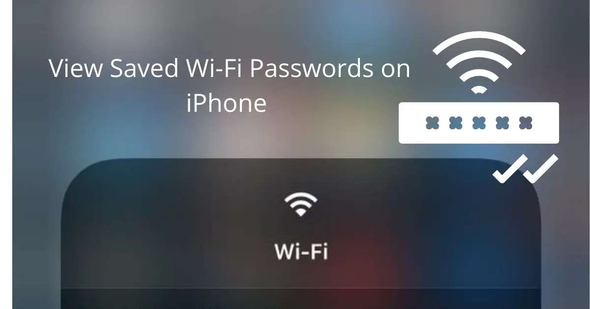How to View Saved Wi-Fi Passwords on iPhone and iPad