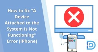 How to fix “A Device Attached to the System Is Not Functioning” Error [iPhone]