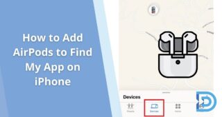 How to Add AirPods to Find My App on iPhone