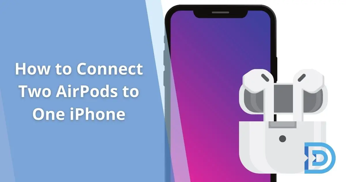 How to Connect Two AirPods to One iPhone