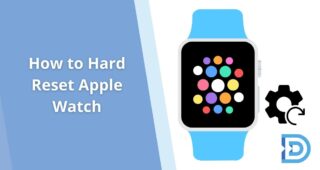 How to Hard Reset Apple Watch | The All-Inclusive Guide