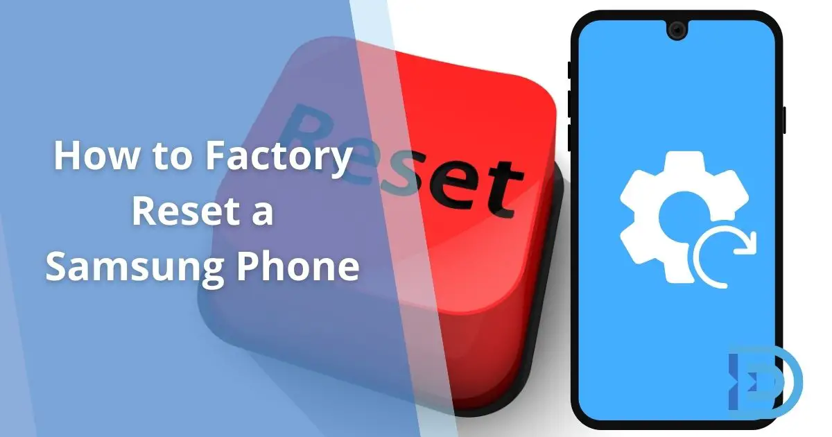 How to Factory Reset a Samsung Phone