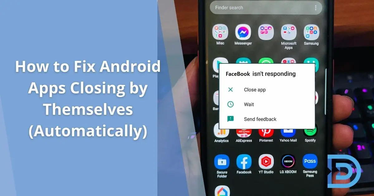 How to Fix Android Apps Closing by Themselves (Automatically)