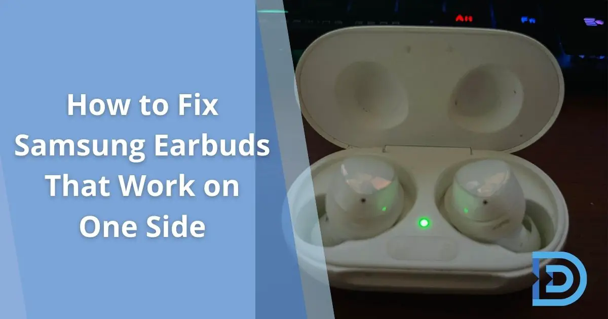 How to Fix Samsung Earbuds That Work on One Side