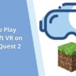 How to Play Minecraft VR on Oculus Quest 2