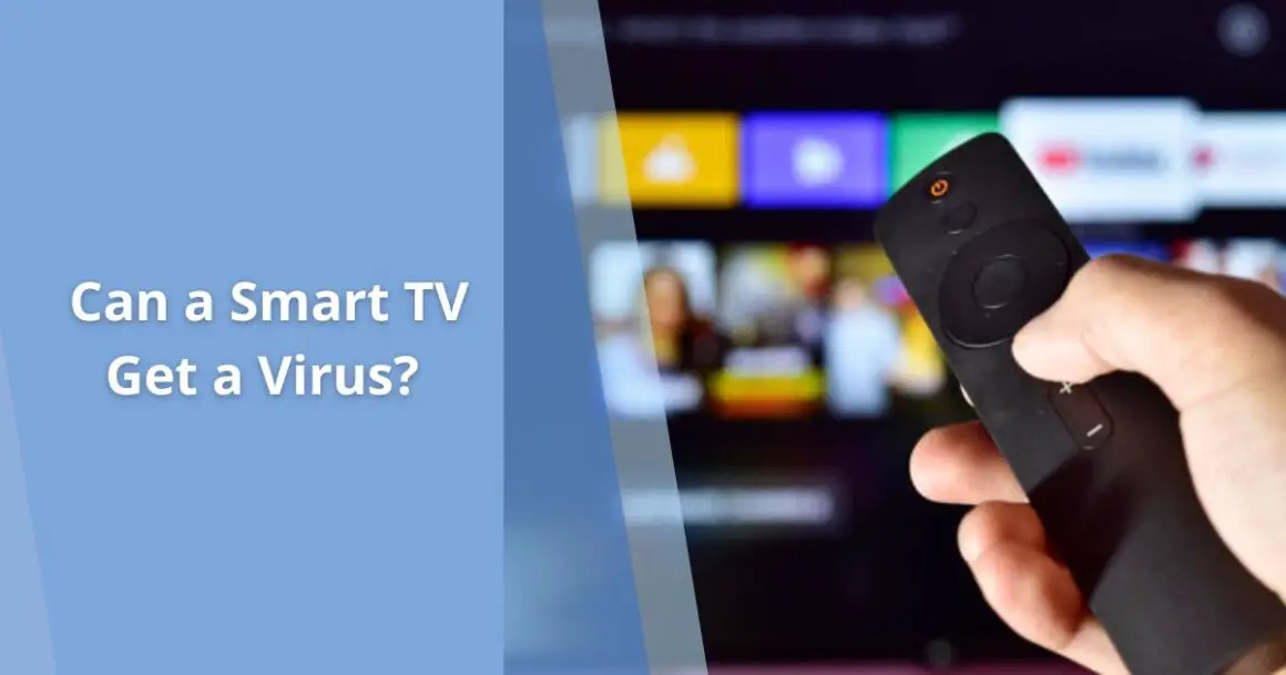 Can a Smart TV Get a Virus A Comprehensive Guide to Smart TV Security