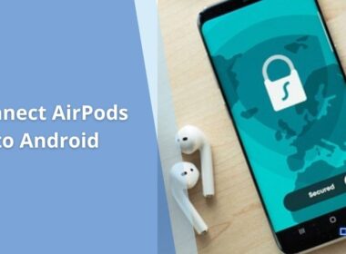 Connect AirPods to Android for the First Time