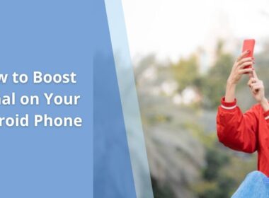 How to Boost Signal on Your Android Phone Tips Tricks