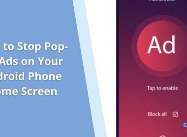 How to Stop Pop-Up Ads on Your Android Phone Home Screen