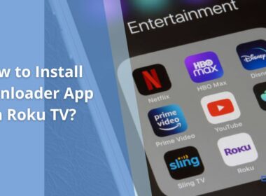 How to Install Downloader App on Roku TV?