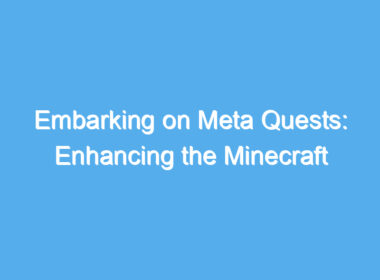 embarking on meta quests enhancing the minecraft experience 2202