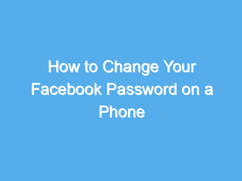how to change your facebook password on a phone 2182