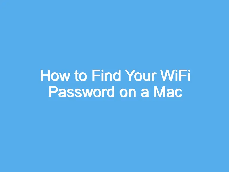 how to find your wifi password on a mac 2194
