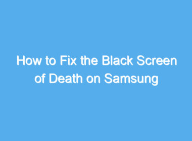 how to fix the black screen of death on samsung galaxy phones 2209