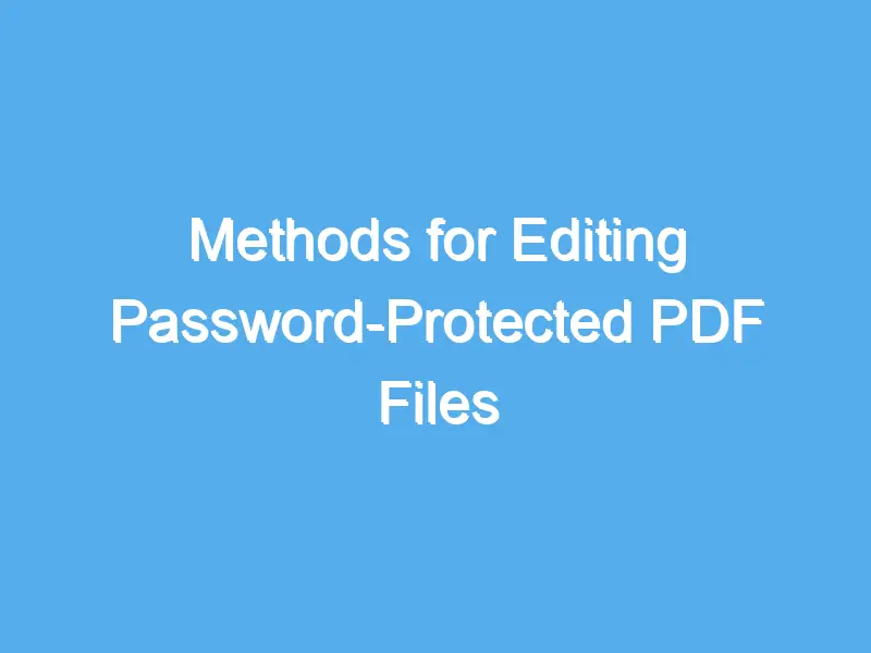 methods for editing password protected pdf files 2187