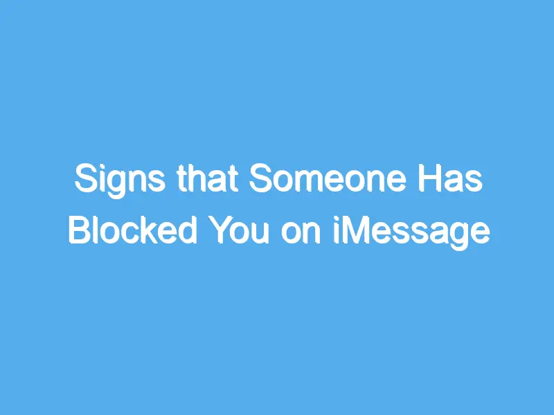 signs that someone has blocked you on imessage 2223