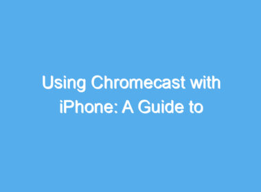 using chromecast with iphone a guide to streaming content on your tv 2180
