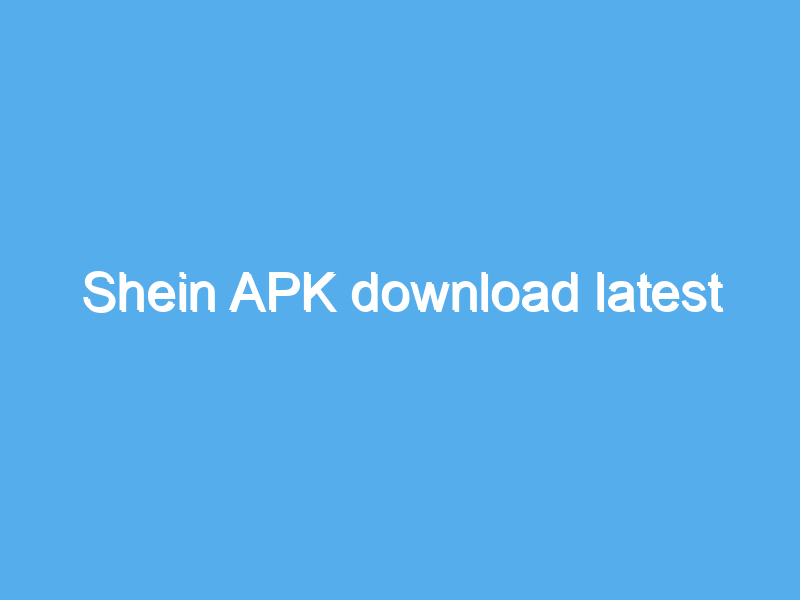 shein apk download latest 2453
