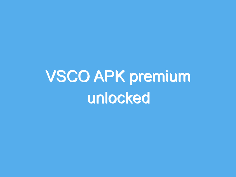 vsco apk premium unlocked 2427
